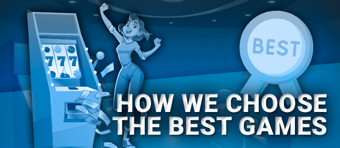Criteria for choosing the best casino games